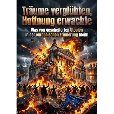 Träume verglühten, Hoffnung erwachte, Taschenbuch von Oliver Reuter, Epubli, 978-3-565-57627-2