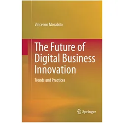 The Future of Digital Business Innovation, Fachbücher von Vincenzo Morabito