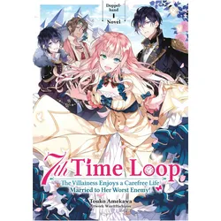 7th Time Loop: The Villainess Enjoys a Carefree Life Married to Her Worst Enemy! (Light Novel), Dopp, Comics + Manga von Touko Amekawa, Wan Hachipisu, Maximilian Gottselig, Yvonne Jidoi