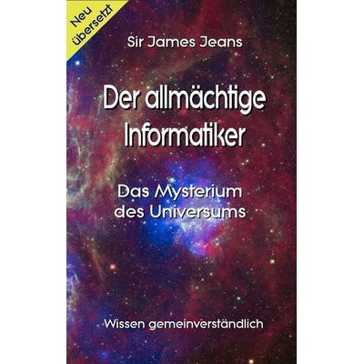 Der allmächtige Informatiker, Taschenbuch von Sir James Jeans, BoD – Books on Demand, 978-3-7448-3660-9