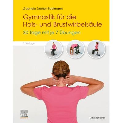 Gymnastik für die Hals- und Brustwirbelsäule, Taschenbuch von Gabriele Dreher-Edelmann, Urban & Fischer in Elsevier, 978-3-437-45139-3