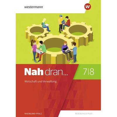 Nah dran 7 / 8. Schulbuch. Wirtschaft und Verwaltung. Rheinland-Pfalz, Gebundene Ausgabe von Tanja Anton,Costa Bauer,Thomas Braun,Dirk Siering,Irena