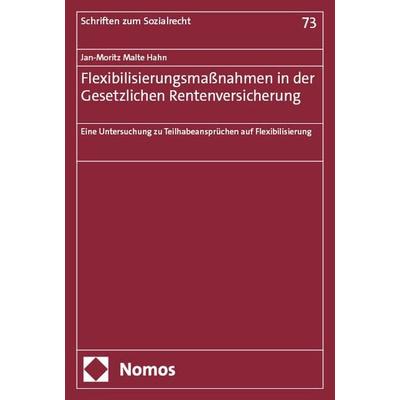 Flexibilisierungsmaßnahmen in der Gesetzlichen Rentenversicherung, Taschenbuch von Jan-Moritz Malte Hahn, Nomos, 978-3-7560-2973-0