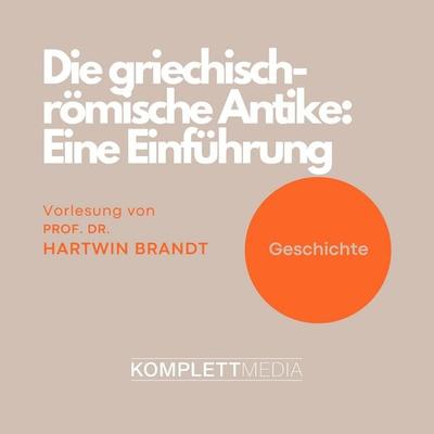 Die griechisch-römische Antike: Eine Einführung - Hartwin Brandt, Audio, 4056198035771