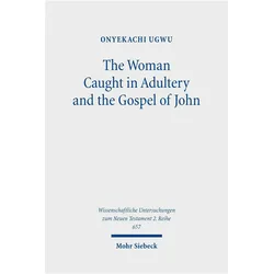 The Woman Caught in Adultery and the Gospel of John, Fachbücher von Onyekachi Ugwu