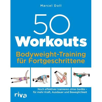 50 Workouts – Bodyweight-Training für Fortgeschrittene, Taschenbuch von Marcel Doll, Riva, 978-3-7423-2554-9