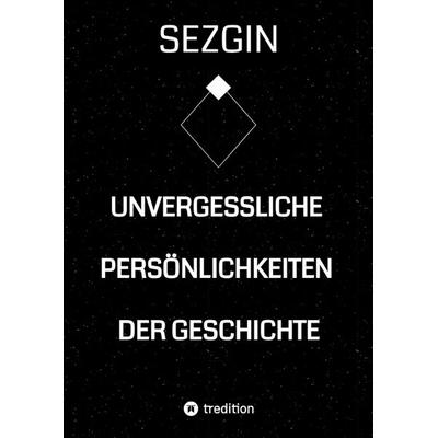 Unvergessliche Persönlichkeiten der Geschichte, Gebundene Ausgabe von Sezgin Ismailov, Tredition, 978-3-384-54914-3