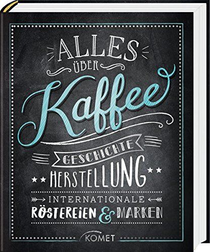 Ulrike Lowis - Alles über Kaffee: Geschichte, Herstellung, Internationale Röstereien & Marken - Preis vom 09.10.2026 07:28:09 h