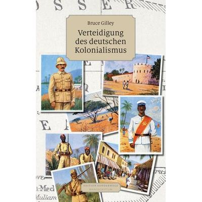 Verteidigung des deutschen Kolonialismus, Taschenbuch von Bruce Gilley, Manuscriptum Verlagsbuchhandlung, 978-3-948075-93-4