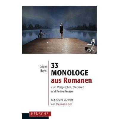 33 Monologe aus Romanen, Taschenbuch von Sabine Bayerl, Henschel Verlag in E. A. Seemann Henschel GmbH & Co. KG, 978-3-89487-768-2