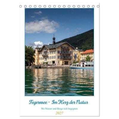 Tegernsee - Im Herz der Natur (Tischkalender 2027 DIN A5 hoch), CALVENDO Monatskalender