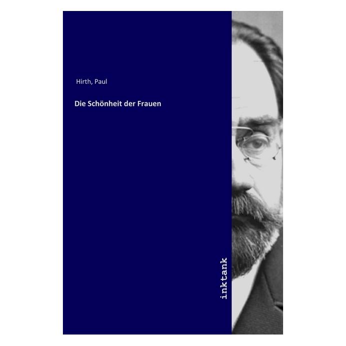 Inktank Publishing Die Schönheit der Frauen (Softcover, Paul Hirth) (56109832)