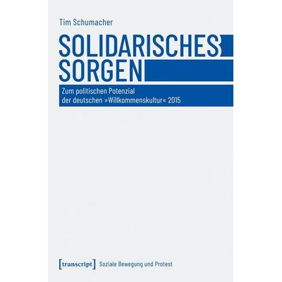 Solidarisches Sorgen, Taschenbuch von Tim Schumacher, Transcript, 978-3-8376-7669-3