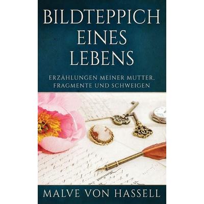 Bildteppich Eines Lebens, Gebundene Ausgabe von Malve Hassell, Next Chapter, 978-4-8241-5813-0