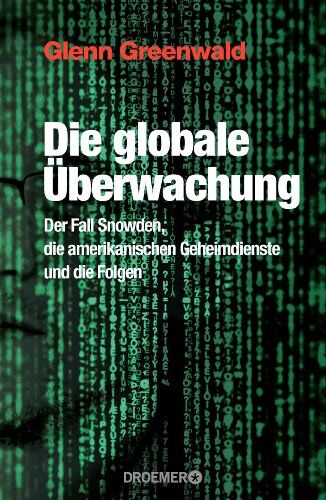 Glenn Greenwald - Die globale Überwachung: Der Fall Snowden, die amerikanischen Geheimdienste und die Folgen - Preis vom 09.10.2026 07:28:09 h