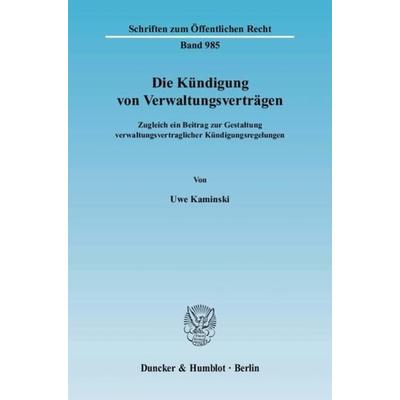 Die Kündigung von Verwaltungsverträgen., Taschenbuch von Uwe Kaminski, Duncker & Humblot, 978-3-428-11551-8