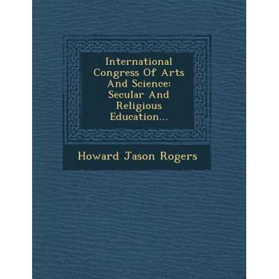 International Congress of Arts and Science: Secular and Religious Education..., von Howard Jason Rogers, Saraswati Press, 978-1-249-93162-1