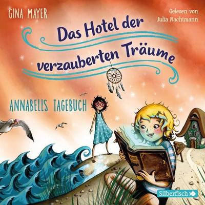 Annabells Tagebuch (Das Hotel der verzauberten Träume 2) - Gina Mayer, Audio, 9783844918502