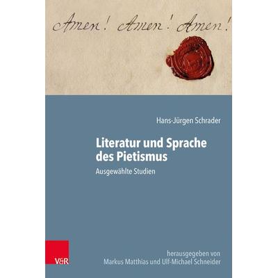 Literatur und Sprache des Pietismus, Gebundene Ausgabe von Hans-Jürgen Schrader, Vandenhoeck + Ruprecht, 978-3-525-57083-8