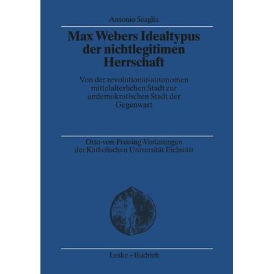 Max Webers Idealtypus der nichtlegitimen Herrschaft, Taschenbuch von Antonio Scaglia, VS Verlag für Sozialwissenschaften, 978-3-8100-3312-3