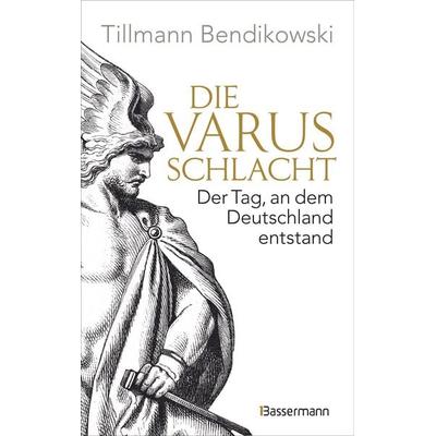 Die Varusschlacht, Taschenbuch von Tillmann Bendikowski, Bassermann, 978-3-8094-5189-1