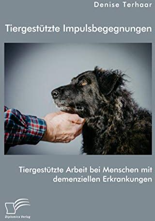 Denise Terhaar - Tiergestützte Impulsbegegnungen. Tiergestützte Arbeit bei Menschen mit demenziellen Erkrankungen - Preis vom 17.10.2026 19:25:27 h