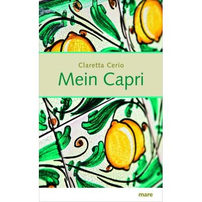 Mein Capri, Taschenbuch von Claretta Cerio, Mareverlag, 978-3-86648-134-3