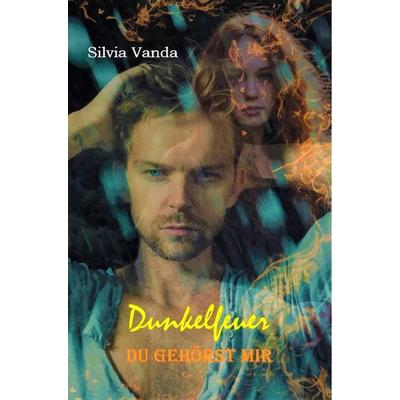 Dunkelfeuer, Taschenbuch von Silvia Vanda, Bücherplantage, 978-3-947880-99-7