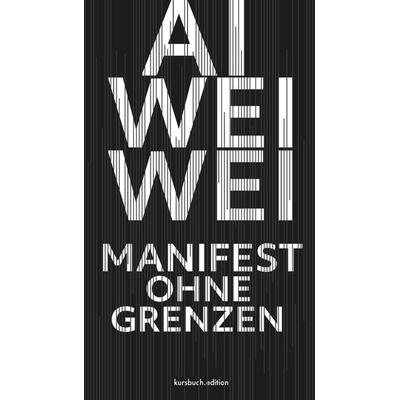 Manifest ohne Grenzen, Paperback von Ai Weiwei, Kursbuch.edition, 978-3-96196-050-7