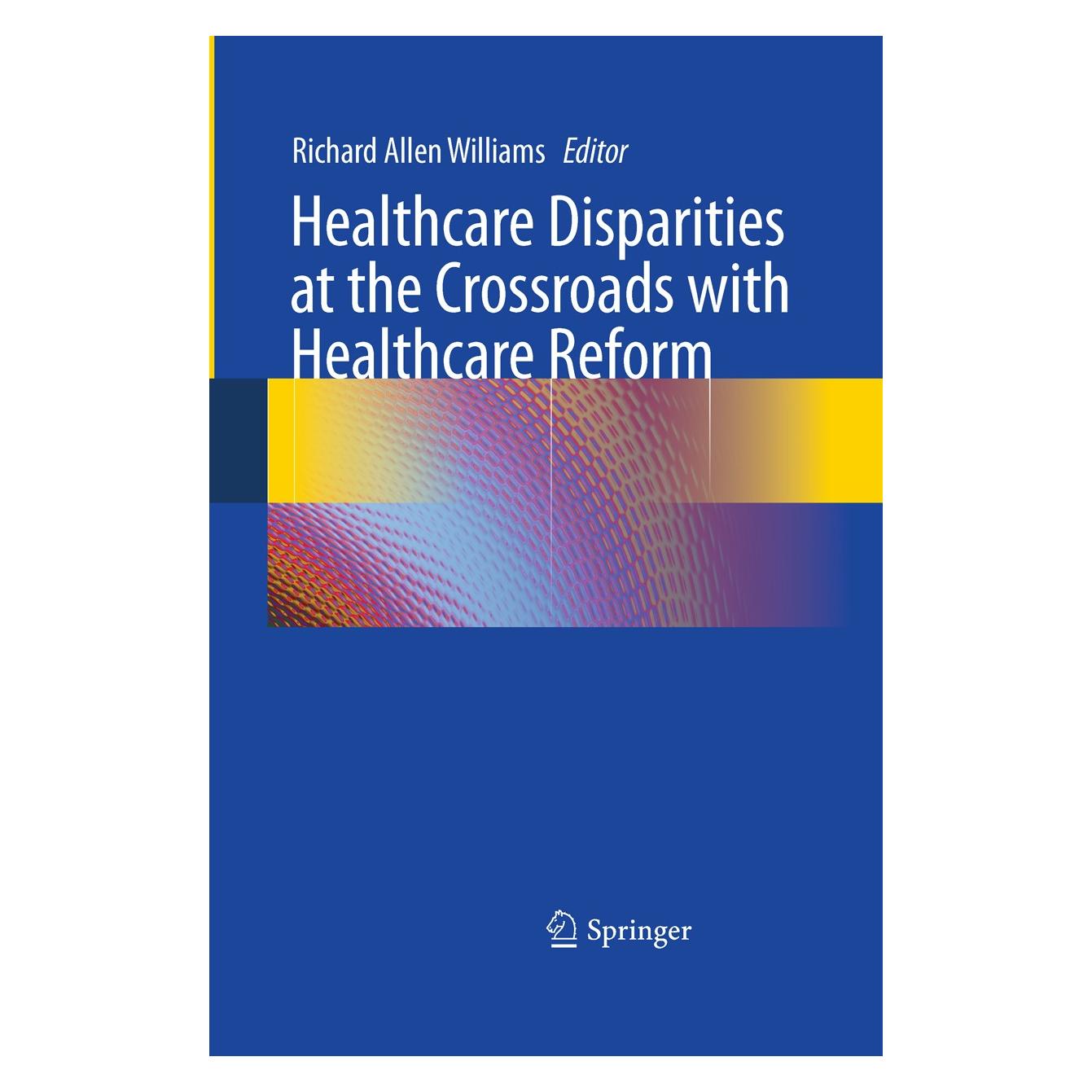 Springer Healthcare Disparities at the Crossroads with Healthcare Reform (9781441971357)