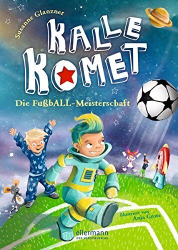Glanzner, Susanne Sue - Kalle Komet. Die FußbALL-Meisterschaft - Preis vom 10.10.2026 11:48:34 h