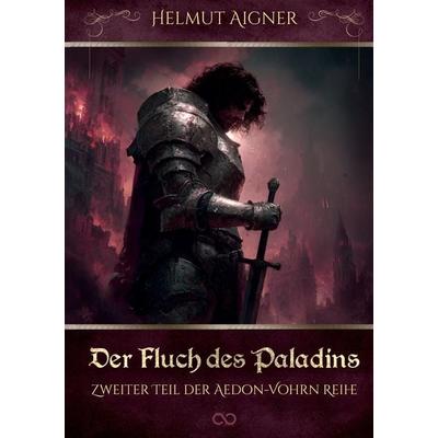 Der Fluch des Paladins, Taschenbuch von Helmut Aigner, Tredition, 978-3-384-75151-5