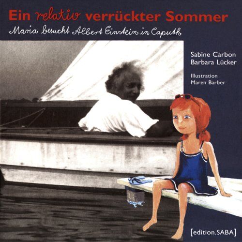 Sabine Carbon - Ein relativ verrückter Sommer: Maria besucht Albert Einstein in Caputh - Preis vom 09.10.2026 07:28:09 h