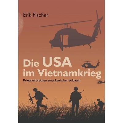 Die USA im Vietnamkrieg, Taschenbuch von Erik Fischer, Diplomica Verlag GmbH, 978-3-8366-6886-6