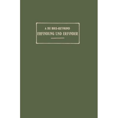 Erfindung und Erfinder, Taschenbuch von A. Du Bois-Reymond, Springer Berlin, 978-3-642-93953-2