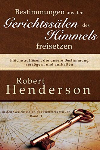 Robert Henderson - Bestimmungen aus den Gerichtssälen des Himmels freisetzen: Flüche auflösen, die unsere Bestimmung verzögern und aufhalten - Preis vom 09.10.2026 07:28:09 h