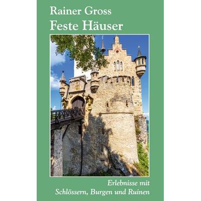 Feste Häuser, Taschenbuch von Rainer Gross, BoD – Books on Demand, 978-3-7543-5410-0