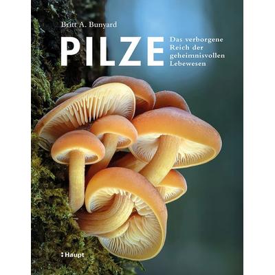 Pilze, Gebundene Ausgabe von Britt A. Bunyard, Haupt Verlag, 978-3-258-08455-8