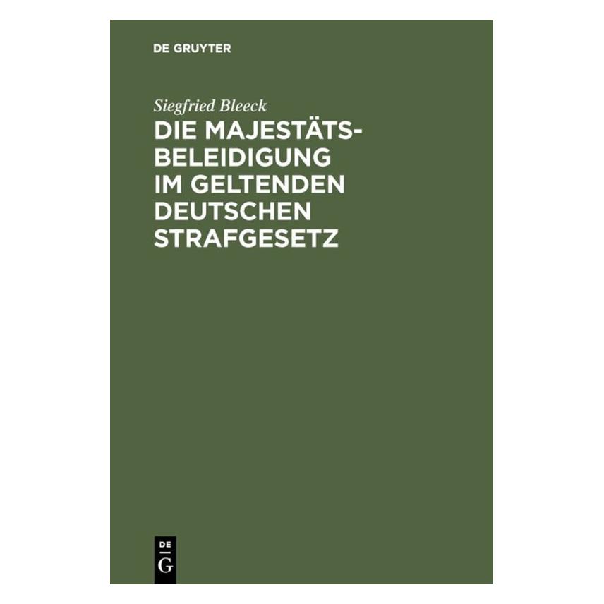 De Gruyter Bleeck:Die Majestätsbeleidigung im gelt (Deutsch, Hardcover, Siegfried Bleeck) (67775344)