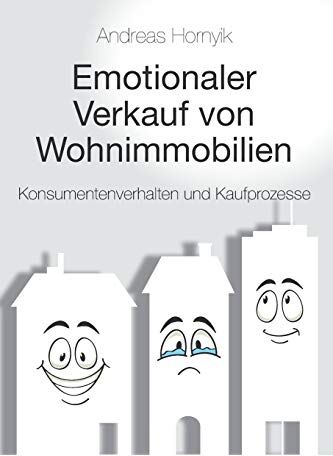 Hornyik MBA, DI Andreas - Emotionaler Verkauf von Wohnimmobilien: Konsumentenverhalten und Kaufprozesse - Preis vom 09.10.2026 07:28:09 h