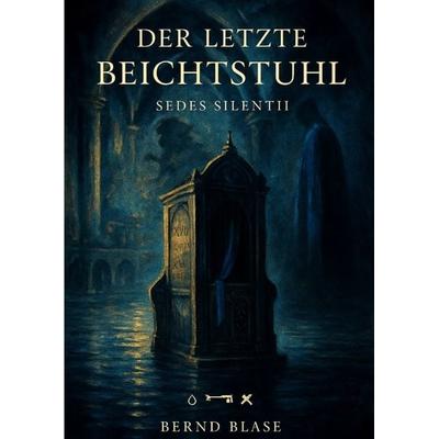Der letzte Beichtstuhl, Gebundene Ausgabe von Bernd Blase, Tredition, 978-3-384-68336-6