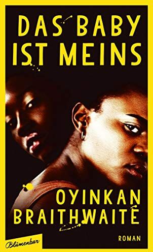 Oyinkan Braithwaite - Das Baby ist meins: Roman - Preis vom 09.10.2026 07:28:09 h