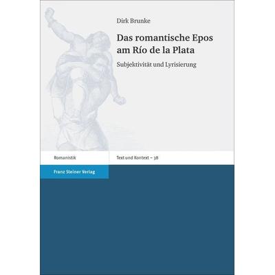 Das romantische Epos am Río de la Plata, Taschenbuch von Dirk Brunke, Franz Steiner Verlag, 978-3-515-12095-1