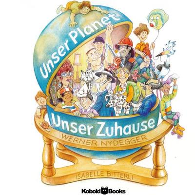 Unser Planet - Unser Zuhause, Gebundene Ausgabe von Isabelle Bitterli-Zehnder, Kobold-Books, 978-3-9525235-9-9