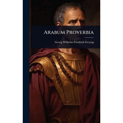 Arabum Proverbia, Gebundene Ausgabe von Georg Wilhelm Friedrich Freytag, Creative Media Partners, LLC, 978-1-02-369081-2