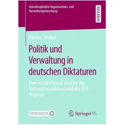 Politik und Verwaltung in deutschen Diktaturen, Fachbücher von Bastian Strobel