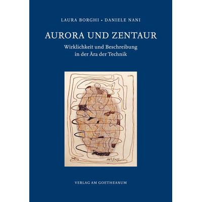 Aurora und Zentaur, Taschenbuch von Laura Borghi,Daniele Nani, Verlag am Goetheanum, 978-3-7235-1766-6