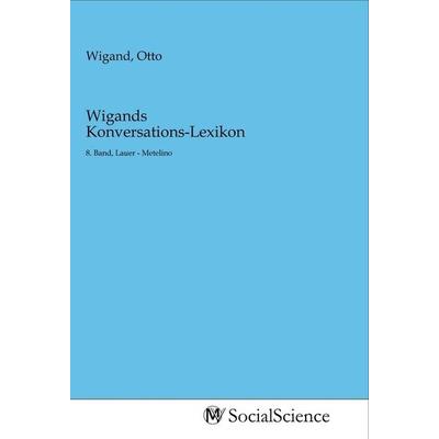 Wigands Konversations-Lexikon, Taschenbuch von , MV-SocialScience, 978-3-96882-071-2