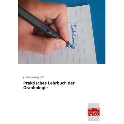 Praktisches Lehrbuch der Graphologie, Taschenbuch von J. Crépieux-Jamin, Bremen University Press, 978-3-95562-942-7