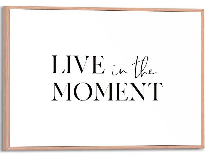 Poster REINDERS Live in the Moment , schwarz (farbe bild(er): schwarz, weiß), B:30cm H:20cm T:1,6cm, MDF, Bilder, Poster